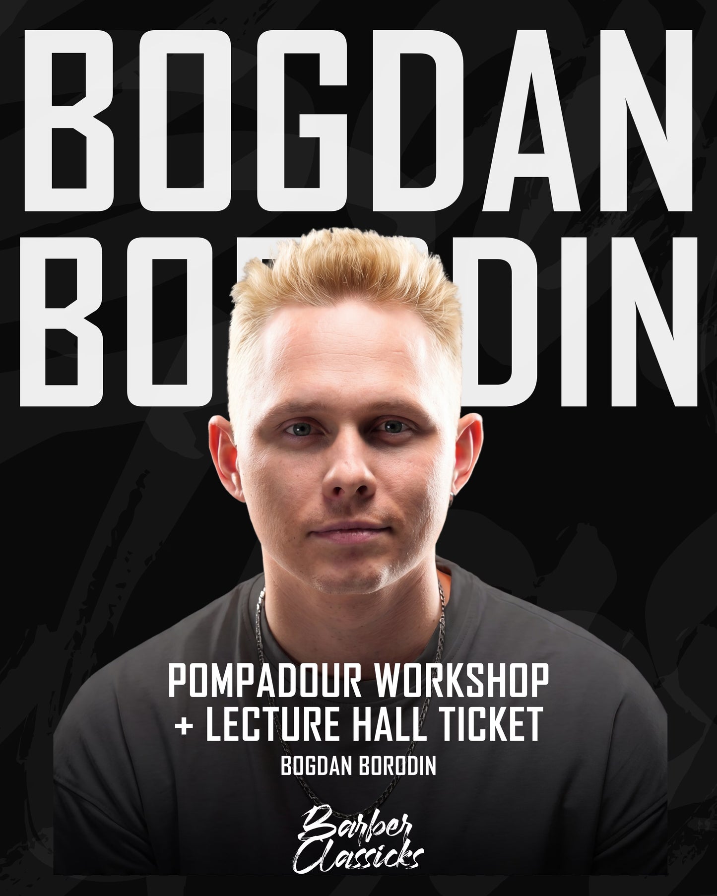 Bogdan Borodin – Pompadour Workshop + Lecture Hall Ticket